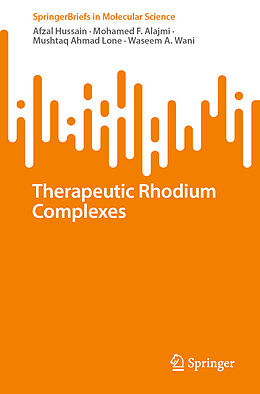 Couverture cartonnée Therapeutic Rhodium Complexes de Afzal Hussain, Waseem A. Wani, Mushtaq Ahmad Lone