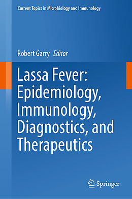 Livre Relié Lassa Fever: Epidemiology, Immunology, Diagnostics, and Therapeutics de 