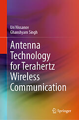Livre Relié Antenna Technology for Terahertz Wireless Communication de Ghanshyam Singh, Uri Nissanov