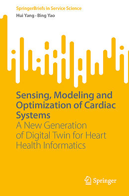 Couverture cartonnée Sensing, Modeling and Optimization of Cardiac Systems de Bing Yao, Hui Yang