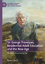 E-Book (pdf) Sir George Trevelyan, Residential Adult Education and the New Age von Sharon Clancy