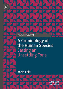 Kartonierter Einband A Criminology of the Human Species von Yarin Eski