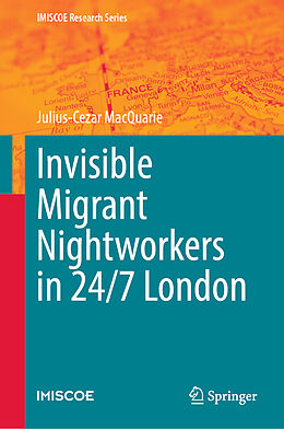 Livre Relié Invisible Migrant Nightworkers in 24/7 London de Julius-Cezar Macquarie