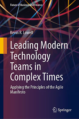 Livre Relié Leading Modern Technology Teams in Complex Times de Kevin R. Lowell