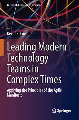 Couverture cartonnée Leading Modern Technology Teams in Complex Times de Kevin R. Lowell