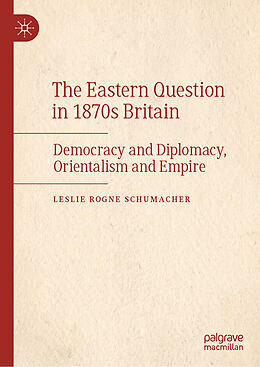 Livre Relié The Eastern Question in 1870s Britain de Leslie Rogne Schumacher