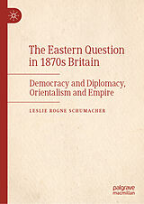 eBook (pdf) The Eastern Question in 1870s Britain de Leslie Rogne Schumacher