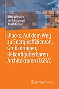 E-Book (pdf) Blocks: Auf dem Weg zu Energieeffizienten, Grobkörnigen, Rekonfigurierbaren Architekturen (CGRA) von Mark Wijtvliet, Henk Corporaal, Akash Kumar