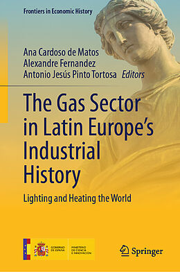 Livre Relié The Gas Sector in Latin Europe s Industrial History de 