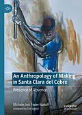 E-Book (pdf) An Anthropology of Making in Santa Clara del Cobre von Michele Avis Feder-Nadoff