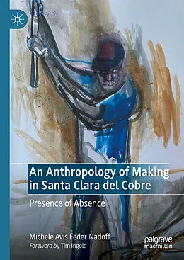 E-Book (pdf) An Anthropology of Making in Santa Clara del Cobre von Michele Avis Feder-Nadoff