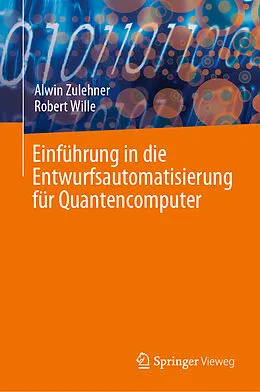 E-Book (pdf) Einführung in die Entwurfsautomatisierung für Quantencomputer von Alwin Zulehner, Robert Wille