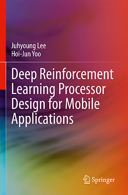 Couverture cartonnée Deep Reinforcement Learning Processor Design for Mobile Applications de Hoi-Jun Yoo, Juhyoung Lee