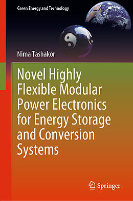 Livre Relié Novel Highly Flexible Modular Power Electronics for Energy Storage and Conversion Systems de Nima Tashakor