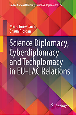 Livre Relié Science Diplomacy, Cyberdiplomacy and Techplomacy in EU-LAC Relations de Shaun Riordan, Mario Torres Jarrín