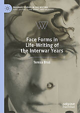 eBook (pdf) Face Forms in Life-Writing of the Interwar Years de Teresa Brus