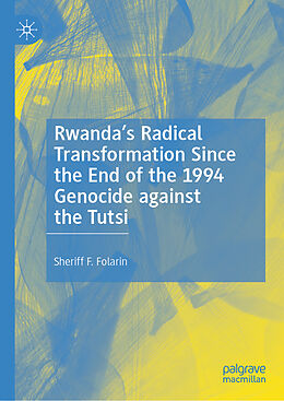 Livre Relié Rwanda s Radical Transformation Since the End of the 1994 Genocide against the Tutsi de Sheriff F. Folarin