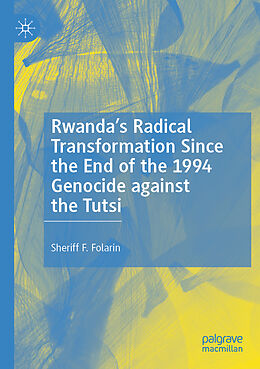 Couverture cartonnée Rwanda s Radical Transformation Since the End of the 1994 Genocide against the Tutsi de Sheriff F. Folarin