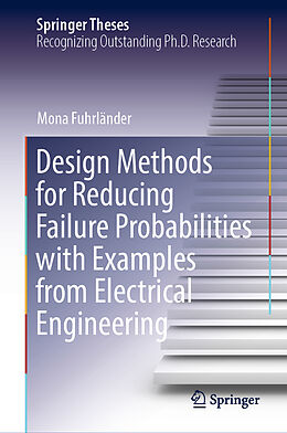 Livre Relié Design Methods for Reducing Failure Probabilities with Examples from Electrical Engineering de Mona Fuhrländer