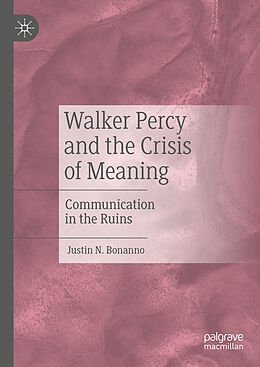 Livre Relié Walker Percy and the Crisis of Meaning de Justin N. Bonanno