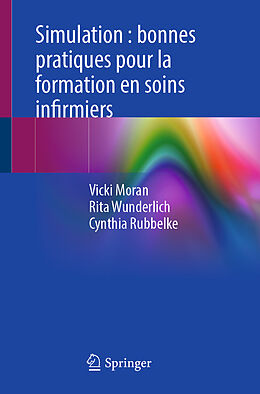 Couverture cartonnée Simulation : bonnes pratiques pour la formation en soins infirmiers de Vicki Moran, Cynthia Rubbelke, Rita Wunderlich