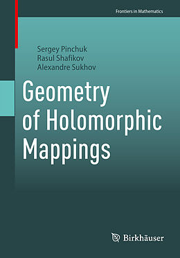 Couverture cartonnée Geometry of Holomorphic Mappings de Sergey Pinchuk, Alexandre Sukhov, Rasul Shafikov