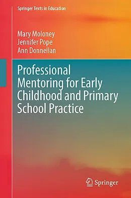 E-Book (pdf) Professional Mentoring for Early Childhood and Primary School Practice von Mary Moloney, Jennifer Pope, Ann Donnellan