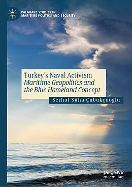 Livre Relié Turkey s Naval Activism de Serhat Süha Çubukçuo lu