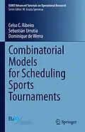 E-Book (pdf) Combinatorial Models for Scheduling Sports Tournaments von Celso C. Ribeiro, Sebastián Urrutia, Dominique de Werra