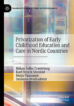 Couverture cartonnée Privatization of Early Childhood Education and Care in Nordic Countries de Håkon Solbu Trætteberg, Steinunn Hrafnsdóttir, Maiju Paananen