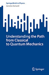 eBook (pdf) Understanding the Path from Classical to Quantum Mechanics de Jaroslav Zamastil