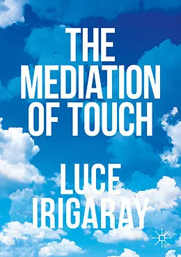 E-Book (pdf) The Mediation of Touch von Luce Irigaray