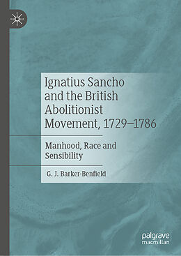 Livre Relié Ignatius Sancho and the British Abolitionist Movement, 1729-1786 de G. J. Barker-Benfield