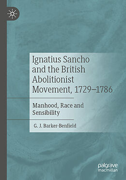 Couverture cartonnée Ignatius Sancho and the British Abolitionist Movement, 1729-1786 de G. J. Barker-Benfield