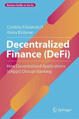 E-Book (pdf) Decentralized Finance (DeFi) von Cordelia Friesendorf, Alena Blütener