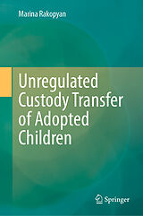 eBook (pdf) Unregulated Custody Transfer of Adopted Children de Marina Rakopyan