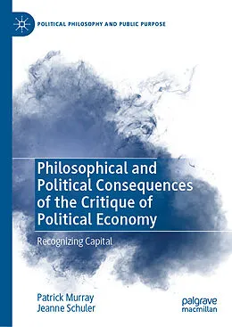 E-Book (pdf) Philosophical and Political Consequences of the Critique of Political Economy von Patrick Murray, Jeanne Schuler