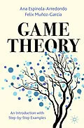 E-Book (pdf) Game Theory von Ana Espinola-Arredondo, Felix Muñoz-Garcia