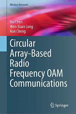 E-Book (pdf) Circular Array-Based Radio Frequency OAM Communications von Rui Chen, Wen-Xuan Long, Nan Cheng
