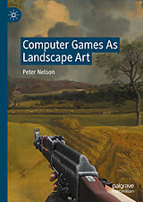 eBook (pdf) Computer Games As Landscape Art de Peter Nelson