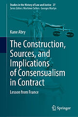 eBook (pdf) The Construction, Sources, and Implications of Consensualism in Contract de Kane Abry