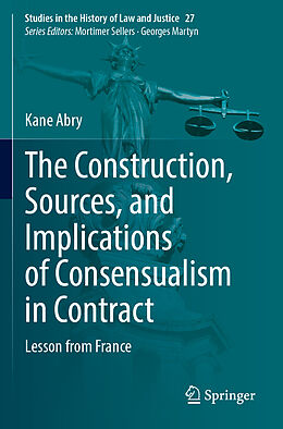 Couverture cartonnée The Construction, Sources, and Implications of Consensualism in Contract de Kane Abry