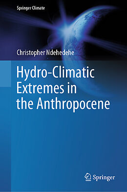 eBook (pdf) Hydro-Climatic Extremes in the Anthropocene de Christopher Ndehedehe