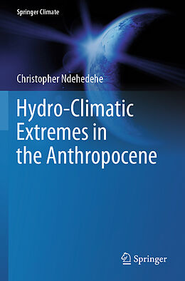 Couverture cartonnée Hydro-Climatic Extremes in the Anthropocene de Christopher Ndehedehe