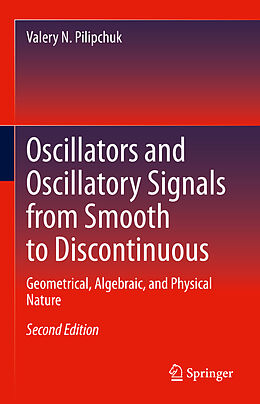 Fester Einband Oscillators and Oscillatory Signals from Smooth to Discontinuous von Valery N. Pilipchuk