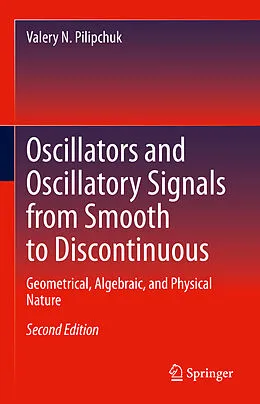 E-Book (pdf) Oscillators and Oscillatory Signals from Smooth to Discontinuous von Valery N. Pilipchuk