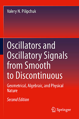 Couverture cartonnée Oscillators and Oscillatory Signals from Smooth to Discontinuous de Valery N. Pilipchuk