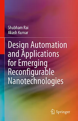 E-Book (pdf) Design Automation and Applications for Emerging Reconfigurable Nanotechnologies von Shubham Rai, Akash Kumar