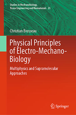 Livre Relié Physical Principles of Electro-Mechano-Biology de Christian Brosseau