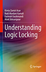 eBook (pdf) Understanding Logic Locking de Kimia Zamiri Azar, Hadi Mardani Kamali, Farimah Farahmandi